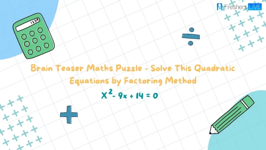 Brain Teaser Maths Puzzle - Solve This Quadratic Equations by Factoring Method