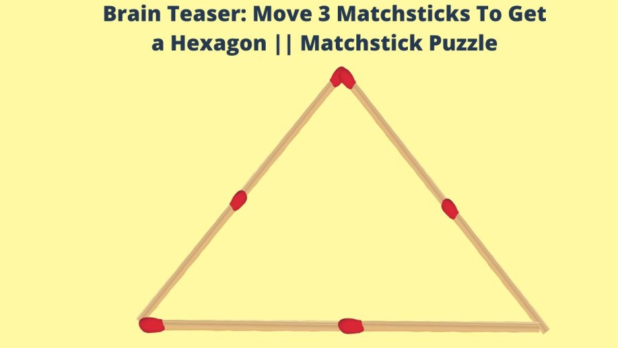 Brain Teaser: Move 3 Matchsticks To Get a Hexagon