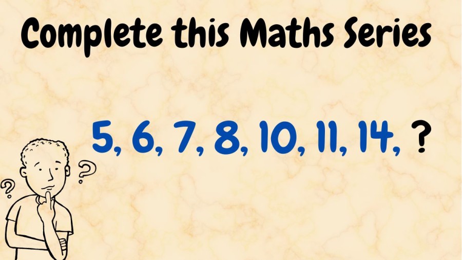 Brain Teaser: Only High IQ People can Complete this Maths Series 5, 6, 7, 8, 10, 11, 14, ?