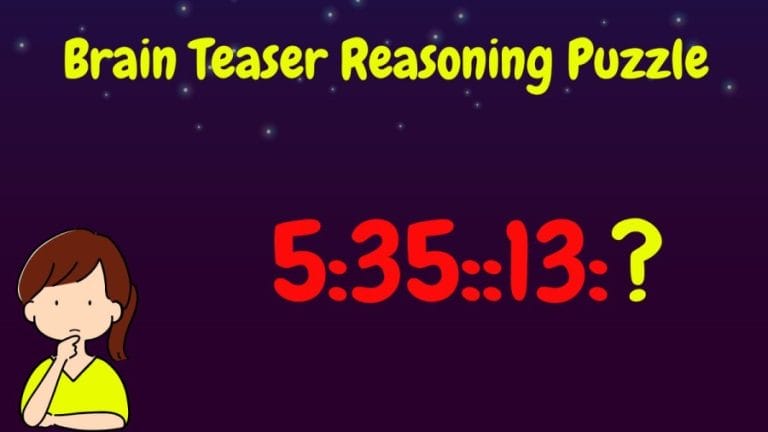 Brain Teaser Reasoning Puzzle: 5:35::13:?