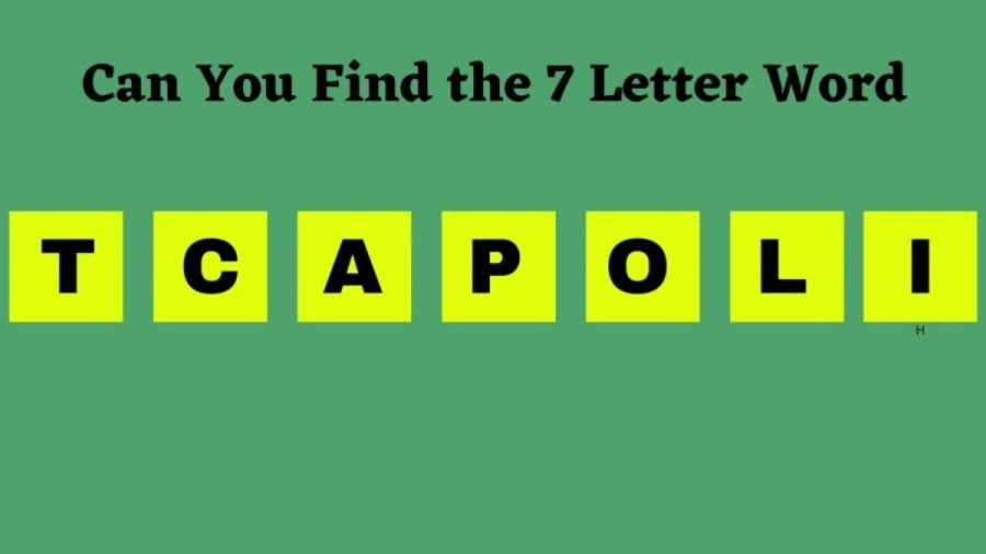 Brain Teaser Scrambled Word: Can you Find the 7 Letter Word in 10 Seconds?