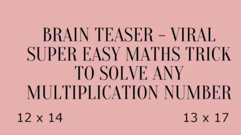 Brain Teaser - Solve Any Multiplication Number With This Viral Super Easy Maths Trick