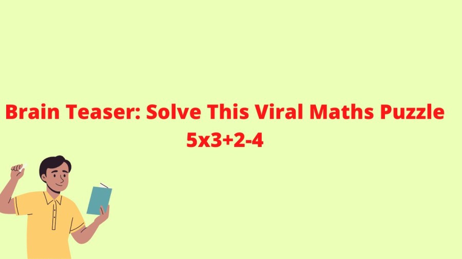 Brain Teaser: Solve This Viral Maths Puzzle 5x3+2-4
