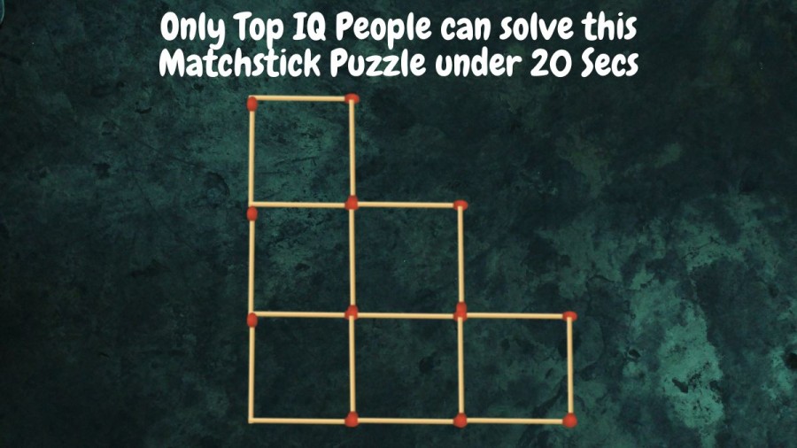 Brain Test: Only Top IQ People can solve this Matchstick Puzzle under 20 Secs