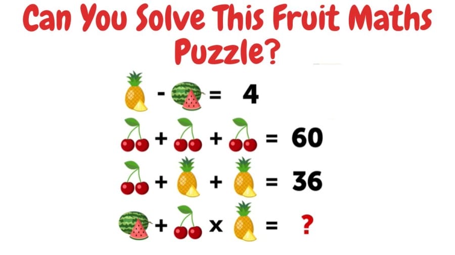 Challenging Brain Teaser: Can You Solve This Fruit Maths Puzzle?
