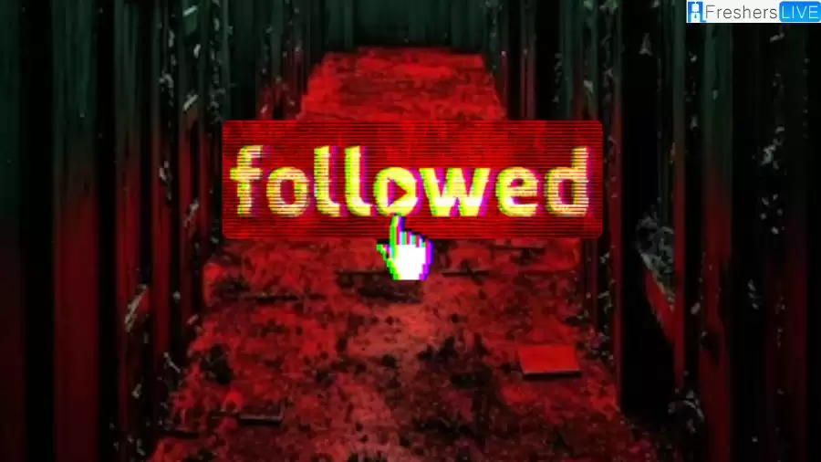 Followed Movie Ending Explained, Plot, Cast, Trailer and More