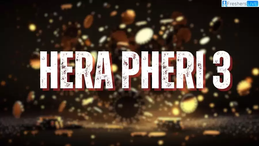Hera Pheri 3 Movie Release Date and Time 2023, Countdown, Cast, Trailer, and More!
