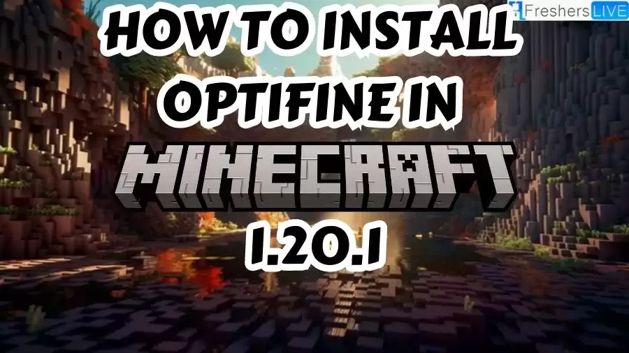 How to Install Optifine in Minecraft 1.20.1? How to Use Optifine 1.20.1 in Minecraft?