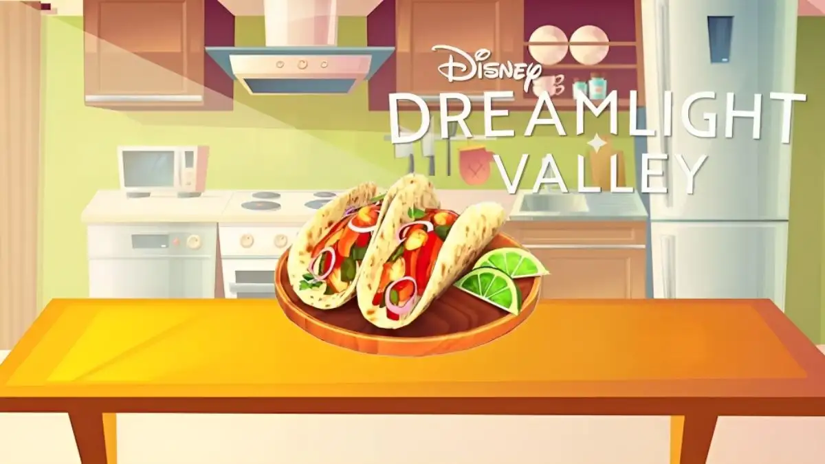 How to Make Fabulous Fajitas in Disney Dreamlight Valley? Where to Find the Ingredients for Fabulous Fajitas