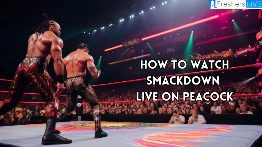 How to Watch SmackDown Live on Peacock? Where can I Watch SmackDown Live?