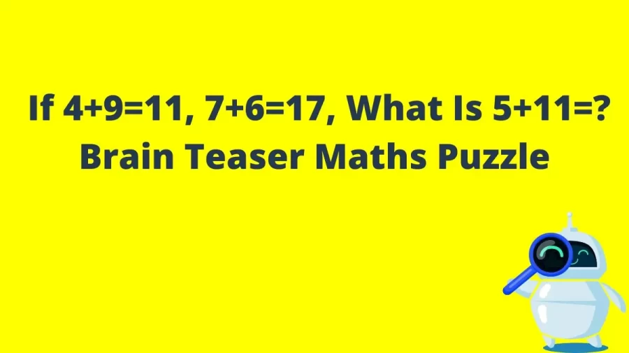   If 4+9=11, 7+6=17, What Is 5+11=? Brain Teaser Maths Puzzle