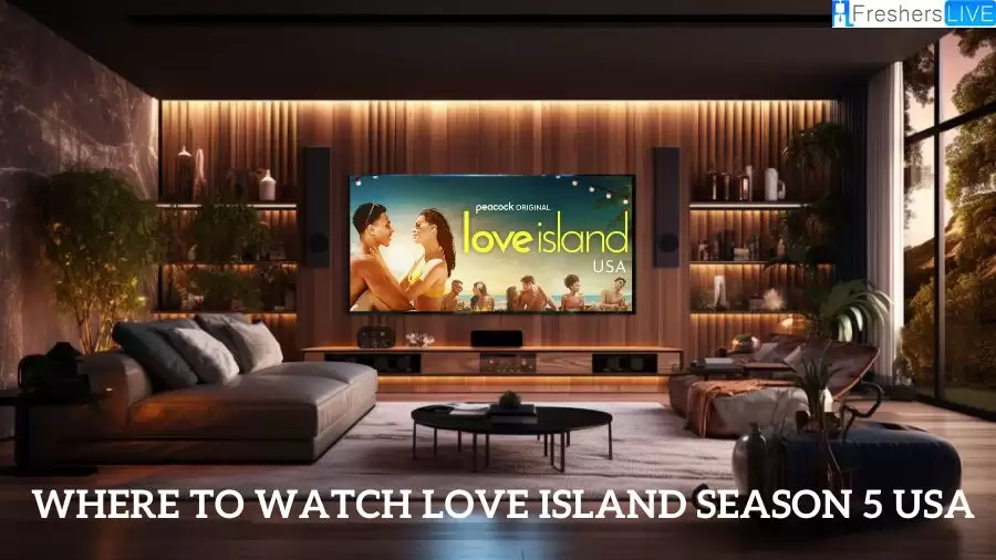 Love Island USA Season 5, Where to Watch Love Island Season 5 USA?