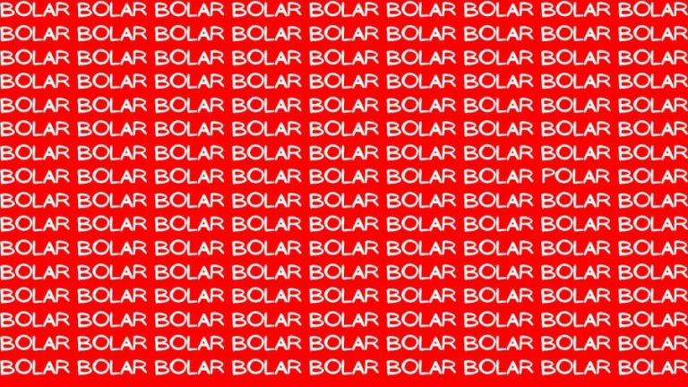 Observation Skills Test: Can you find the Word BOLAR among POLAR in 17 seconds?