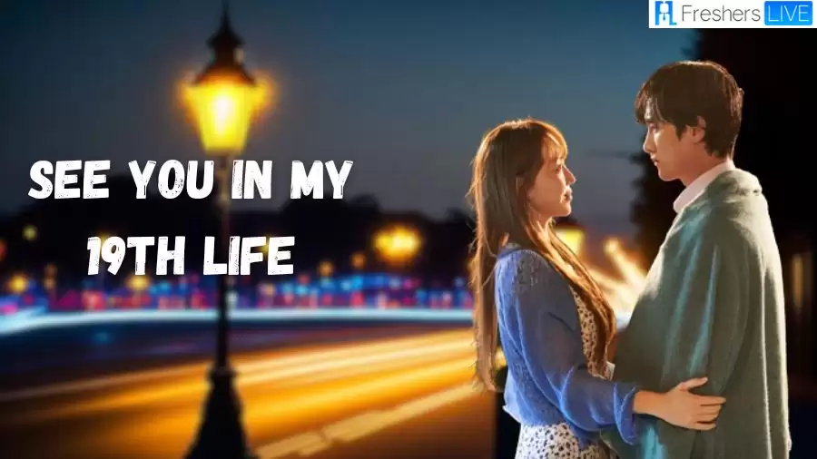 'See You In My 19th Life' Episodes 7 & 8 Recap And Review