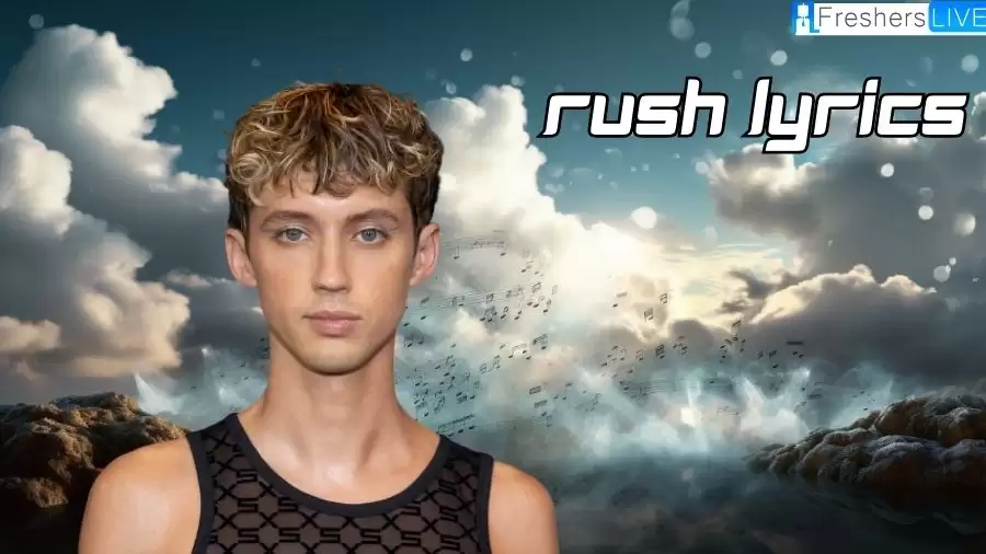 Troye Sivan - Rush Lyrics: Mesmerizing Musical Masterpiece