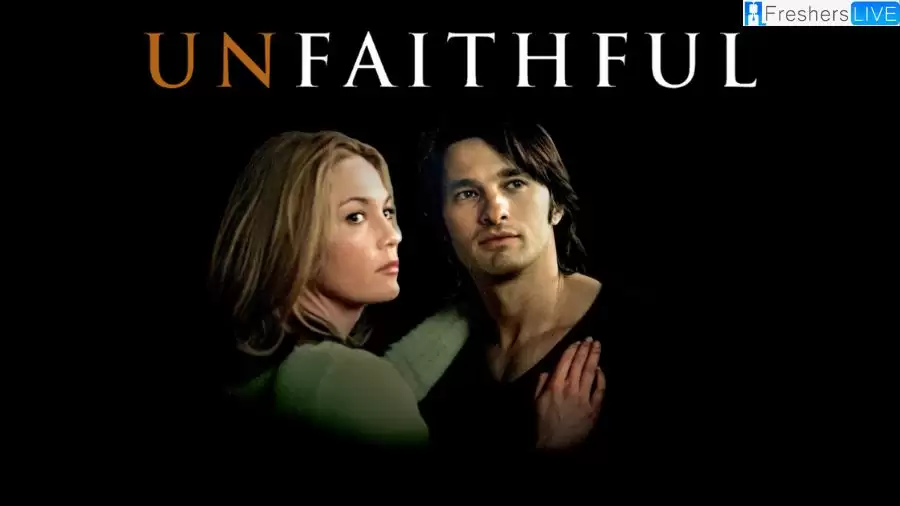 Unfaithful Ending Explained, Plot, Cast, Trailer and More