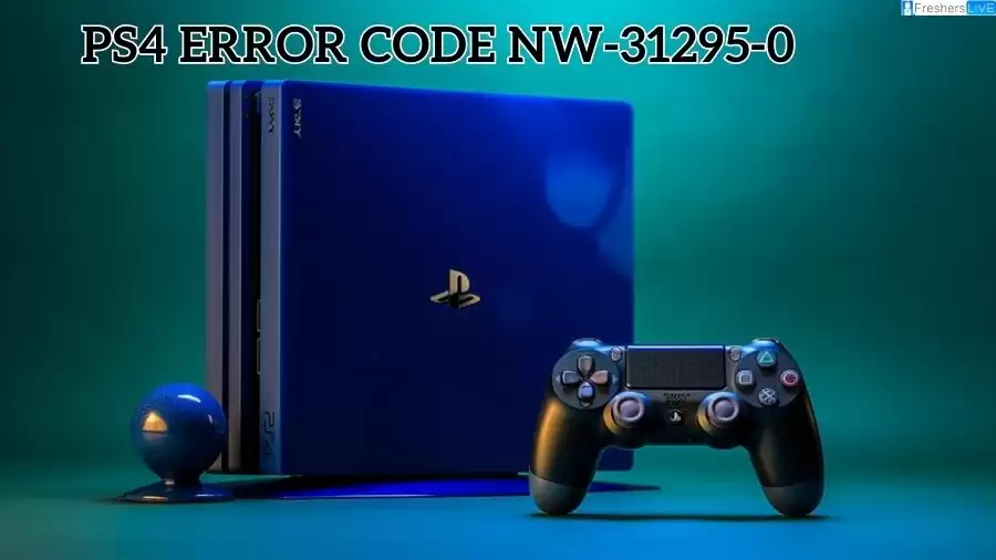 What is PS4 Error Code NW-31295-0? How to Fix PS4 Error Code NW-31295-0?