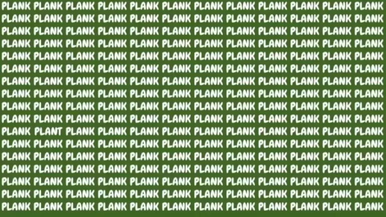 Brain Teaser: If You Have Eagle Eyes Find The Word Plant Among Plank In 12 Secs