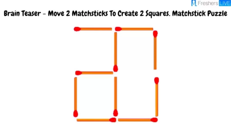 Brain Teaser - Can You Move 2 Matchsticks To Create 2 Squares? Matchstick Puzzle