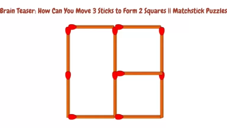 Brain Teaser: How Can You Move 3 Sticks to Form 2 Squares