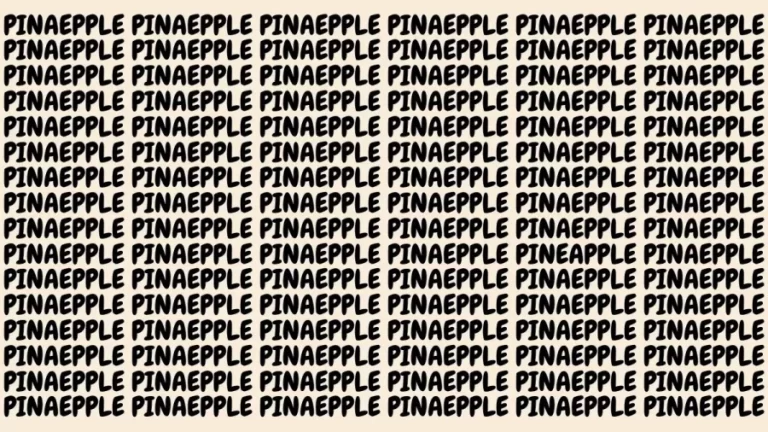 Brain Teaser: If You Have Eagle Eyes Find The Word Pineapple In 15 Secs