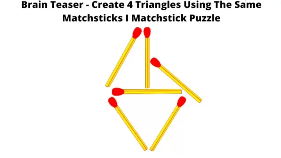 Brain Teaser Matchstick Puzzle - Create 4 Triangles Using The Same Matchsticks