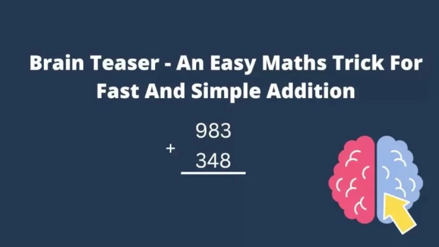 Brain Teaser Math Trick: An Easy Trick For Fast And Simple Addition
