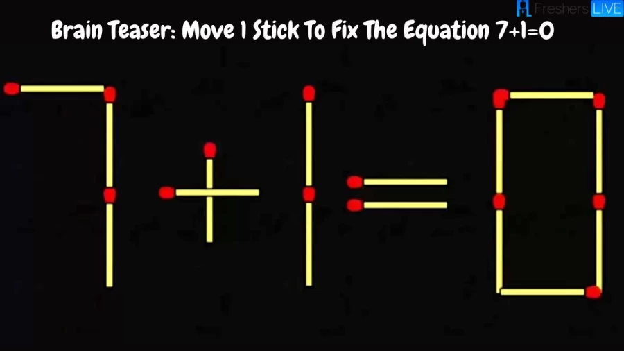 Brain Teaser: Move 1 Stick To Fix The Equation 7+1=0