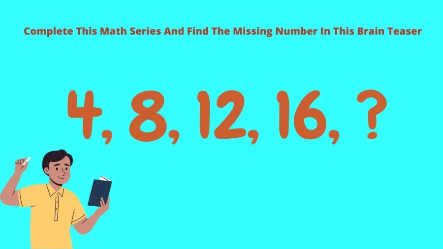 Complete This Math Series And Find The Missing Number In This Brain Teaser