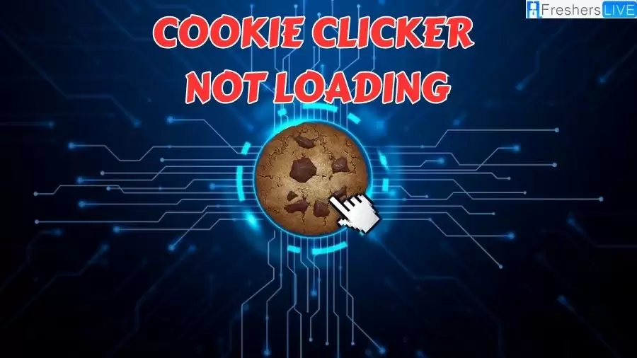Cookie Clicker Not Loading, How to Fix Cookie Clicker Not Loading?