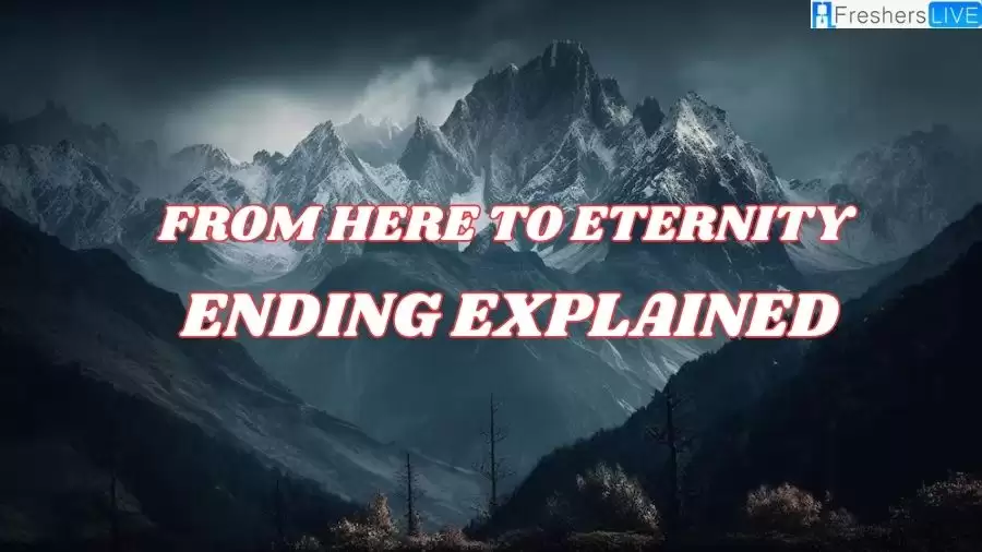 From Here to Eternity Ending Explained: Check the Plot Here