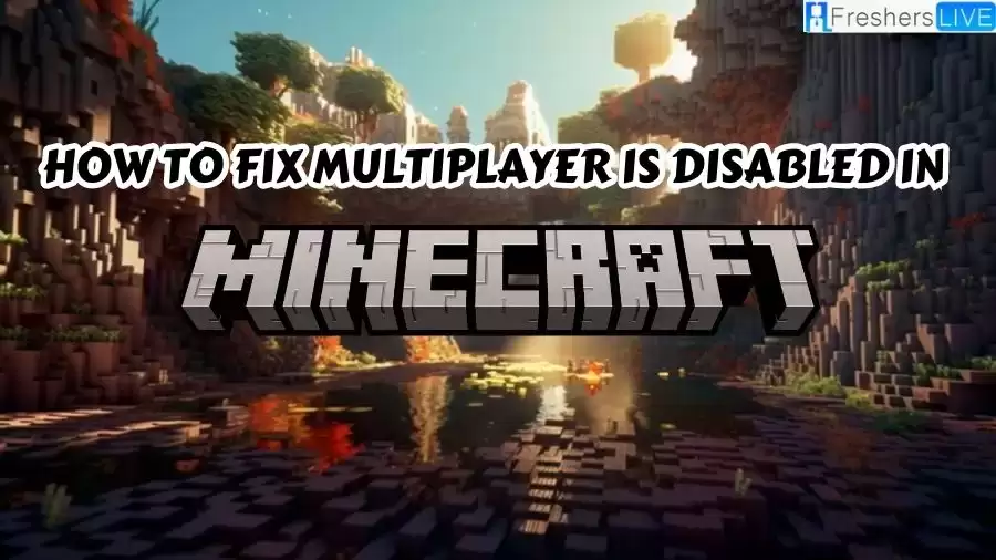 How to Fix Multiplayer is Disabled in Minecraft? Why is Multiplayer Disabled?