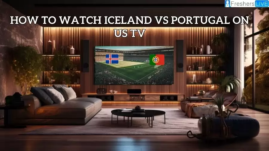 How to Watch Iceland vs Portugal on US TV? Where to Find Iceland vs Portugal on US TV?