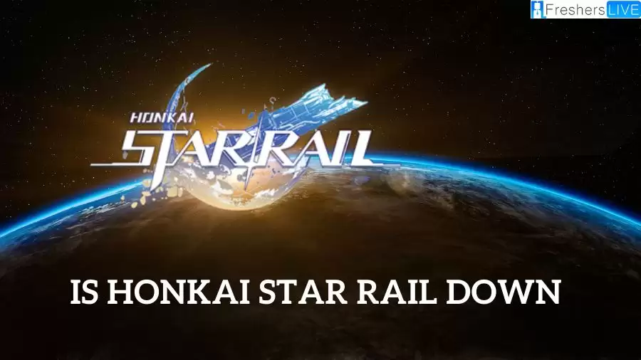 Is Honkai Star Rail Down? How to Check Honkai Star Rail Server Status?