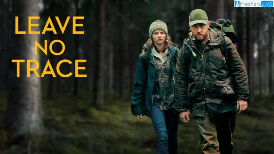 Leave No Trace Ending Explained, Plot, Cast, and More