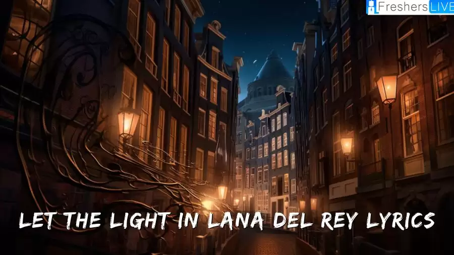 Let The Light In Lana Del Rey Lyrics ft. Father John Misty