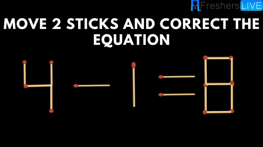 Move 2 Sticks And Correct The Equation 4-1=8 Brain Teaser