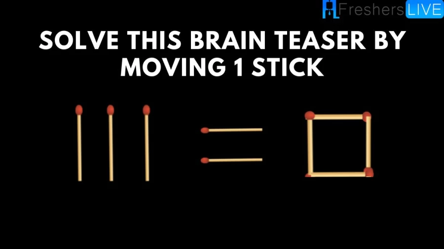 Tricky Matchstick Puzzle Solve This Brain Teaser By Moving 1 Stick