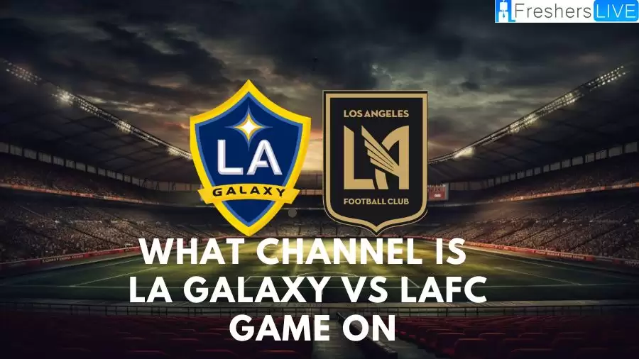 What Channel is LA Galaxy Vs LAFC Game on? Where can I Watch LA Galaxy Vs LAFC? How to Watch LA Galaxy Vs LAFC?