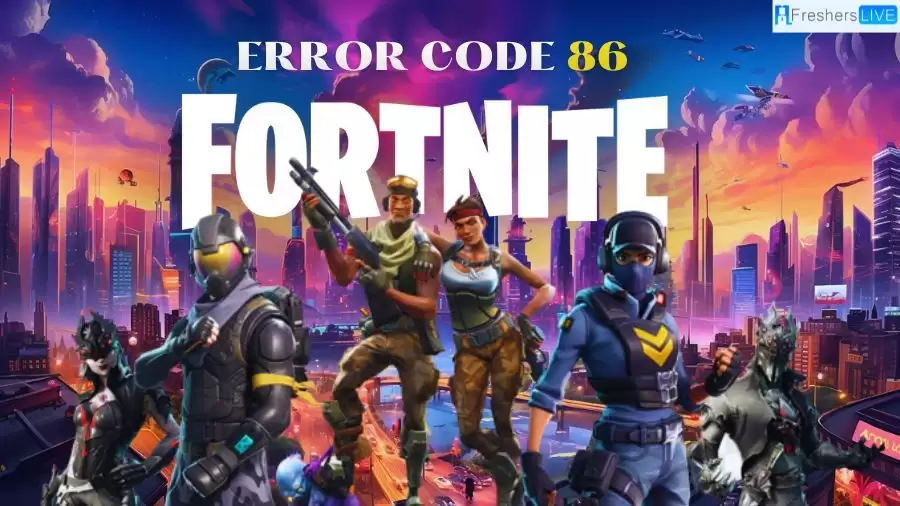 What is Fortnite Error Code 86? Causes and Fixes