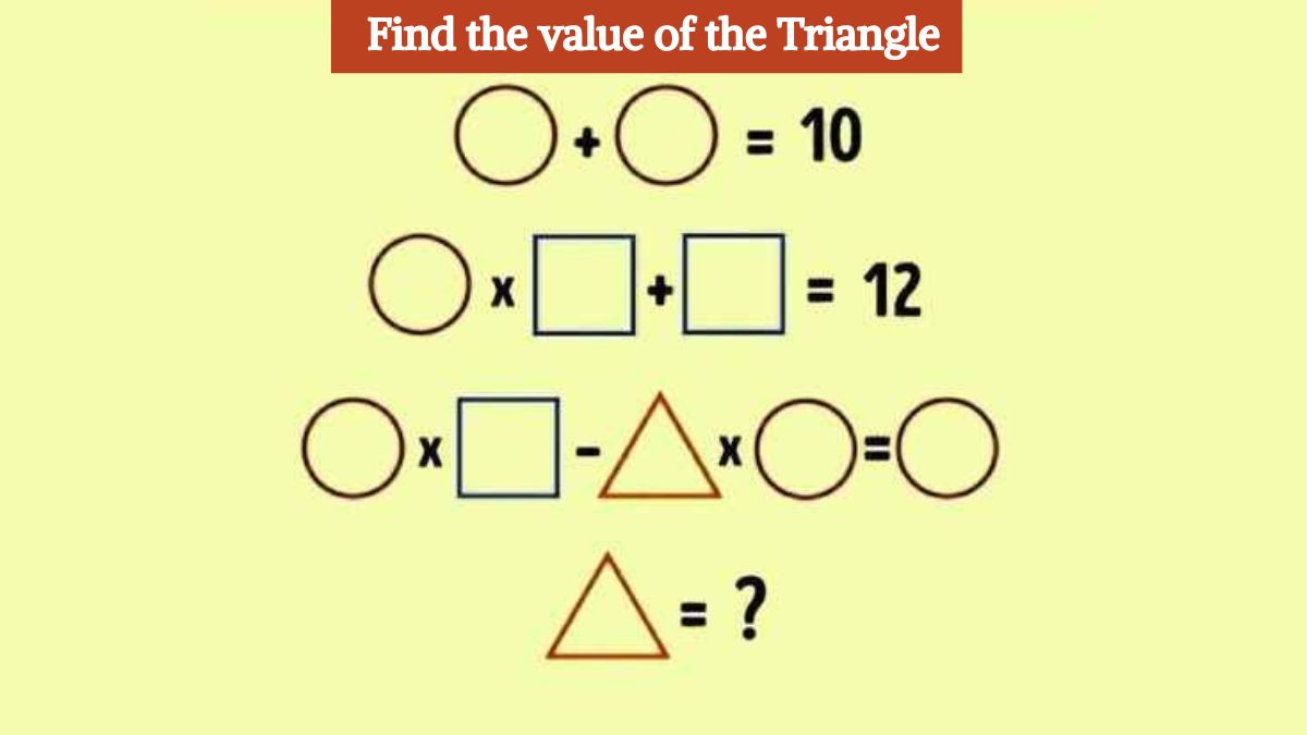 Genius IQ Test: Find the value of the triangle in 11 seconds!