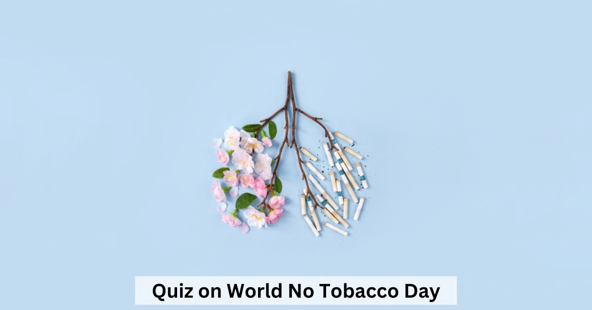 World No Tobacco Day Quiz Questions and Answers to Test Your Knowledge