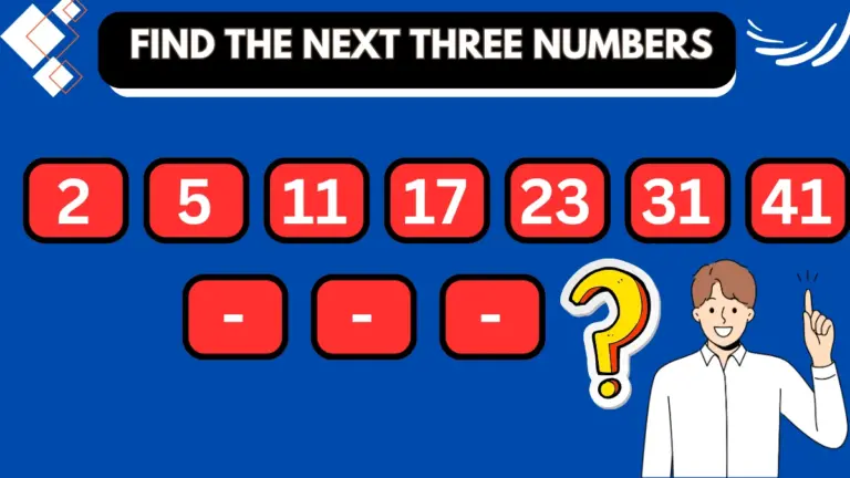 Brain Teaser IQ Test: Complete the Pattern 2,5,11,17,23,31,41? Find the next three numbers