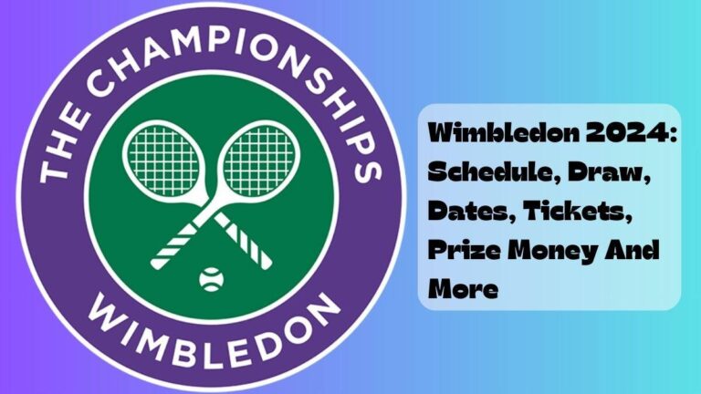 Wimbledon 2024: Schedule, Draw, Dates, Tickets, Prize Money And More