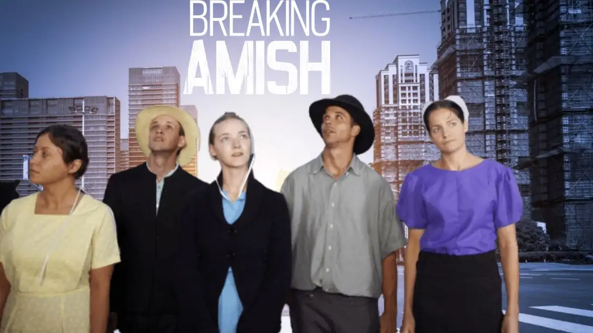 Breaking Amish Where are They Now? Breaking Amish Wiki, Summary, Where to Watch and More