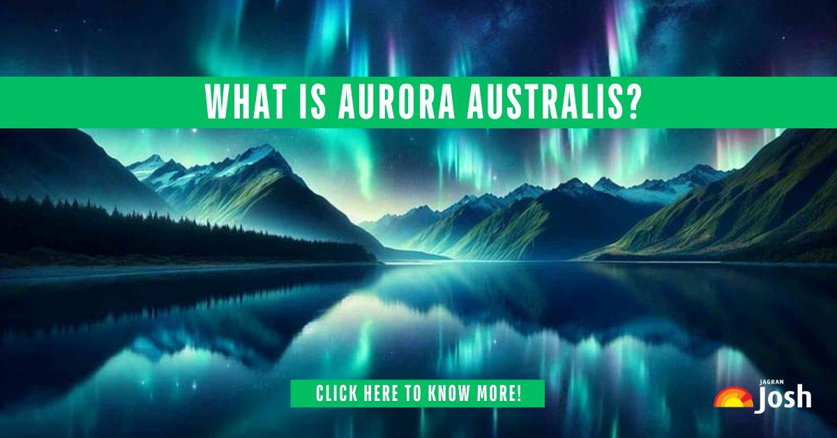 Discover the Science Behind the Aurora Australis! What is Aurora Australis?