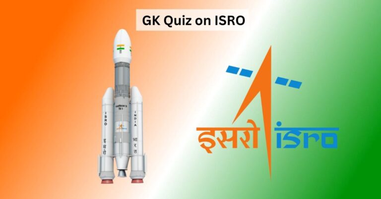 GK Quiz on ISRO: Test Your Knowledge About the India’s Space Research Centre