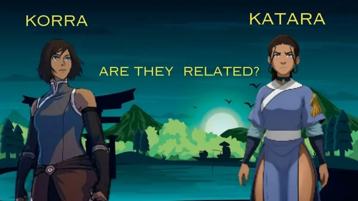 Is Korra Related to Katara? Who are Korra and Katara?