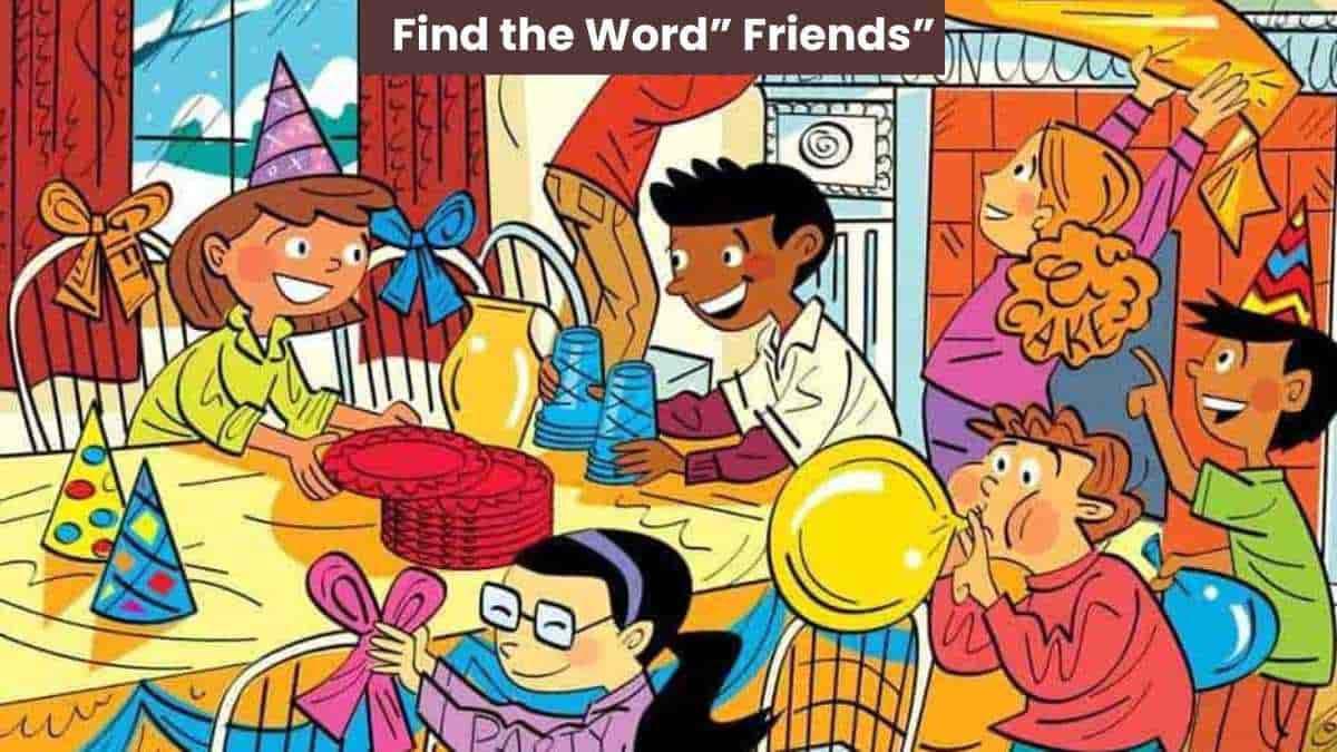 Picture Puzzle IQ Test: Find the word “friends” in the birthday party scene in 5 seconds!