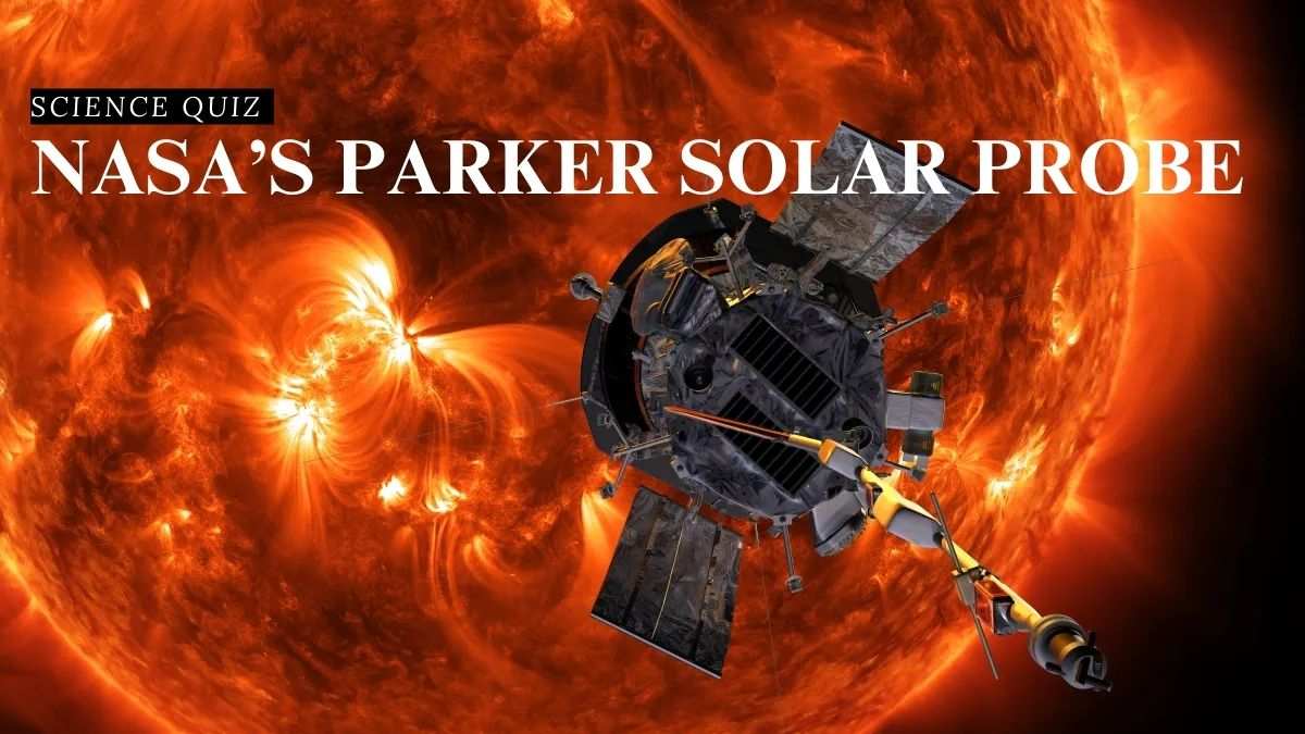 Science Quiz On NASA’s Parker Solar Probe With Answers